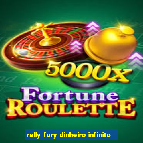 rally fury dinheiro infinito